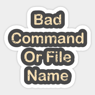 MSDOS - Bad Command Or File Name Sticker